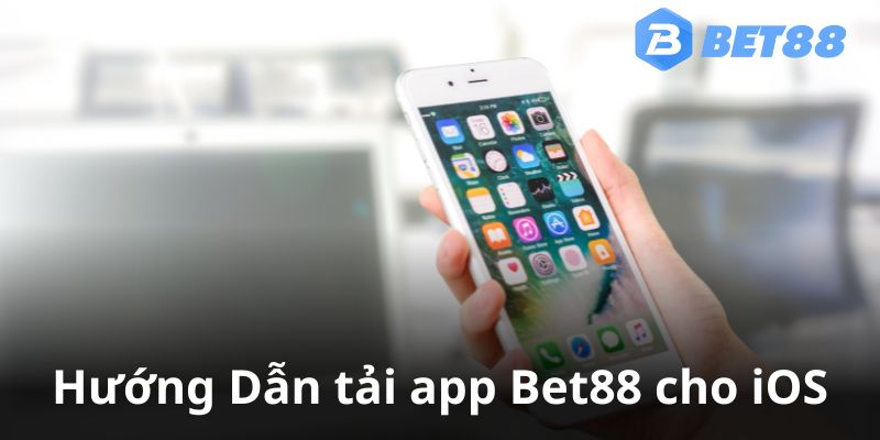 Cách thức thực hiện việc tải app Bet88 cho iOS